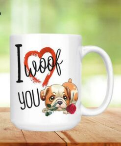 I Woof You Mug, Bull Dog Mug, Dog Mug, Rose Mug, Valentine's Day Mug Gifts for Dog Lover, Valentine Pet