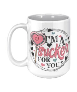 Iand#39;M A Sucker For You Valentines Coffee Mug, Free Shipping, Mug For Sweetheart, Valentines Mug