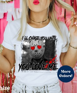 I'll Follow You Until You Love Me Horror Valentine Shirt, Spooky Valentine Shirt, Michael Myers Shirt, Creepy Valentine Shirt, Scream Shirt