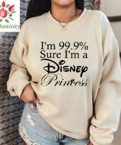 I'm 99.9% sure I'm a Disney Princess Shirt, Disney Trip Shirt, Disney Princess Shirt, Disneyland Shirt, Disney Shirt, Disneyworld Shirt