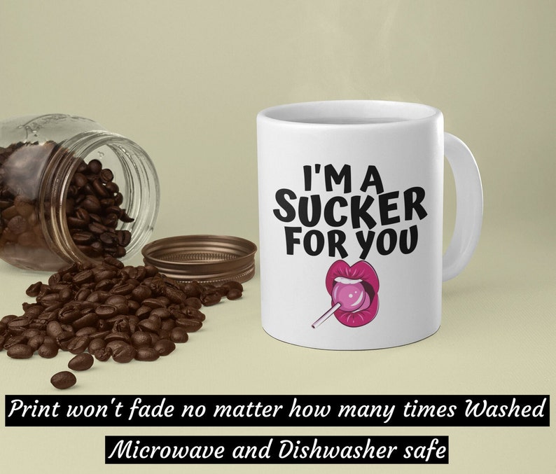 I'm A Sucker For You, Funny Valentine Mug Gift Cup, Cute Valentine Mug For Husband, Boyfriend, Naughty Mug For Him