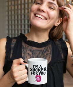 I'm A Sucker For You, Funny Valentine Mug Gift Cup, Cute Valentine Mug For Husband, Boyfriend, Naughty Mug For Him