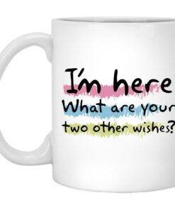 I'm Here What Are Your Two Other Wishes Valentine Mug - Funny Valentine Mug - Valentine For Her - Valentine For Him