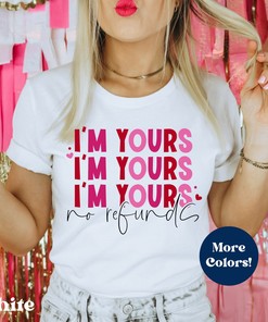 I'm Yours, No Refunds Valentine Shirt, Funny Valentine Shirt, Sarcastic Valentine Shirt, Anti Valentines Day, SIngle AF, Married Valentines Shirt