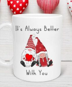 It's Always Better With You Gnome Mug, Valentines Day Mug, Funny Valentine Mug, Gnome Mug, Happy Valentines Day, Gnome Gifts