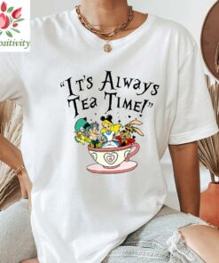It's Always Tea Time, Alice In Wonderland shirt, Tea Cup Shirt, Mad hatter Tea Party Shirt, Disney Shirt, Disney World Shirt
