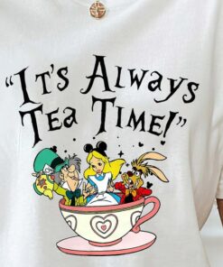 It's Always Tea Time, Alice In Wonderland shirt, Tea Cup Shirt, Mad hatter Tea Party Shirt, Disney Shirt, Disney World Shirt