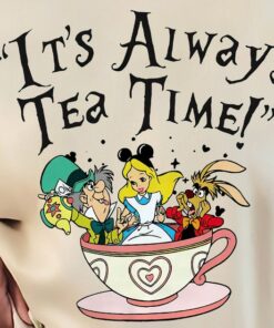 It's Always Tea Time, Alice In Wonderland shirt, Tea Cup Shirt, Mad hatter Tea Party Shirt, Disney Shirt, Disney World Shirt