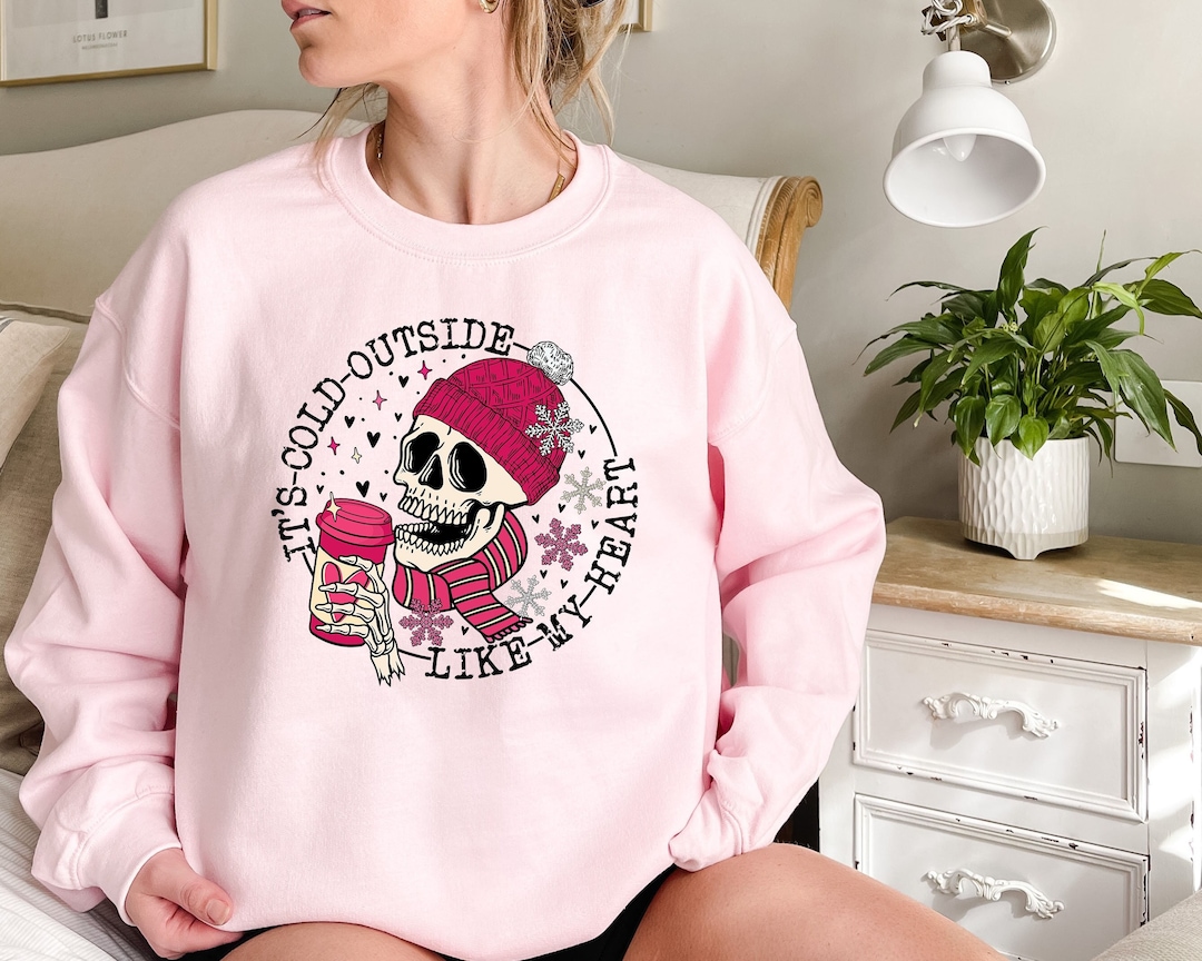 It's Cold Outside Like My Heart Skeleton Sweatshirt, Valentines Shirt, Skull Sweatshirt, Skeleton Sweatshirt, Valentine's Day Sweatshirt