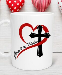 Jesus Is My Valentine Mug, Christian Valentines Mug, Love Like Jesus Mug, I Love You Mug, Jesus Is King, Valentine's Day Mug