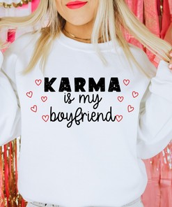 Karma is My Boyfriend Valentine's Day Sweatshirt Unisex Crewneck Sweatshirt Funny Valentine Sweatshirt Taylor Swift