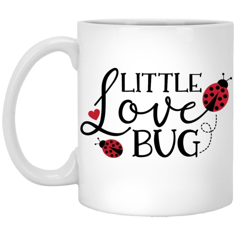 Little Love Bug Valentines Mug, Lady Bug Mug, Valentine Saying Mug, Valentines For Her, Valentines For Him