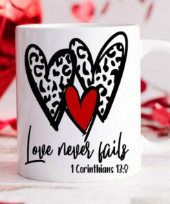Love Never Fails Valentines Day Mug, Valentines Day Mug, Cute Valentines Day Mug, Mug, 15 Oz Mug