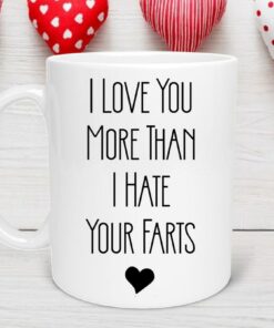 Love You More Than Your Farts Valentine's Day Mug, Valentine’s Day Gift, Valentine Day Mug, Anniversary Mug, I Love You More