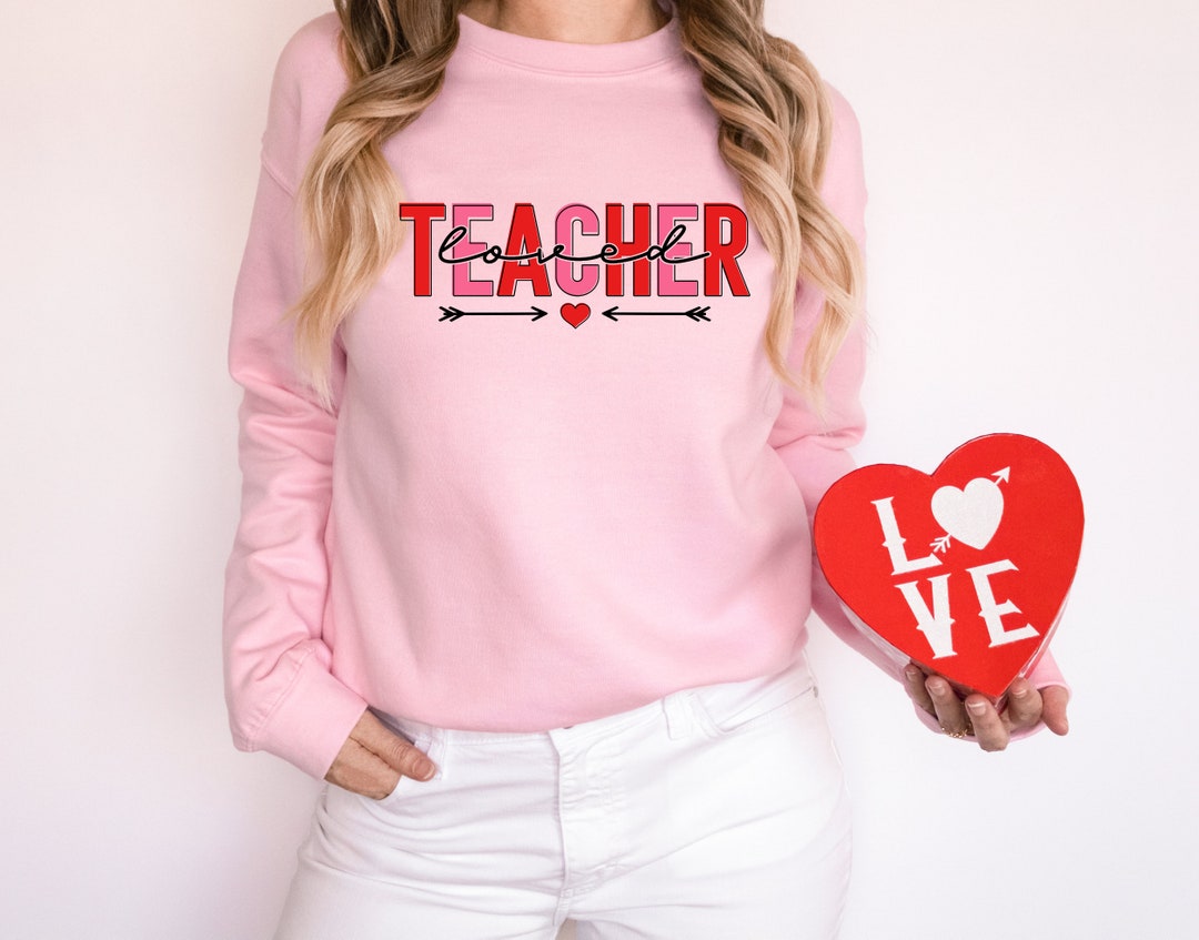 Loved Teacher Valentine's Printed Sweatshirt, Arrow With Heart Sweater, Cute Valentines Shirt, Vday Sweatshirt, Valentines Day Gift