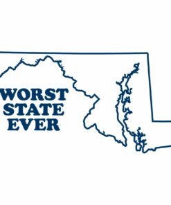 Maryland Worst State Ever Basic Shirt Sweatshirt Pullover Hoodie Reprinted Full Color Full Size