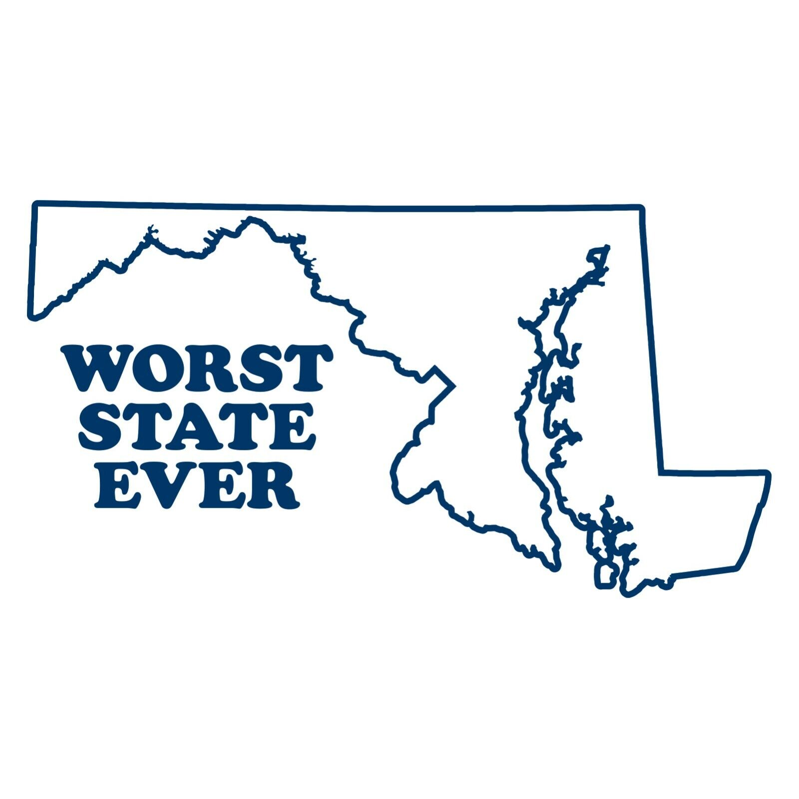 Maryland Worst State Ever Basic Shirt Sweatshirt Pullover Hoodie Reprinted Full Color Full Size