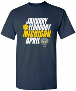 Michigan Wolverines Month of Michigan Basketball, Team Color Shirt Sweatshirt Pullover Hoodie Reprinted Full Color Full Size