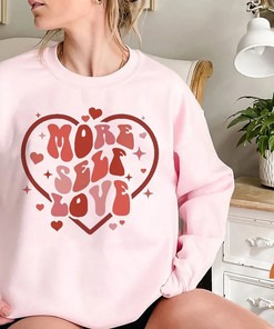 More Self Love Sweatshirt Heart Sweatshirt Valentines Day Sweatshirt Valentines Day Gift Galentines Sweatshirt Womens Valentine Sweatshirt