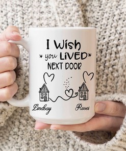 Mothers Day Gift - I Wish You Lived Next Door Mug, Customized Gift for Mom, Personalized Mothers Day Gift, and Miss You Mug