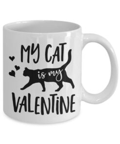 My Cat Is My Valentine Mug Valentines Day Mug Anti Valentines Day Valentines Mug I Love My Cat All You Need Is Love And A Cat