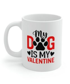 My Dog Is My Valentine Mug Gifts for Lover