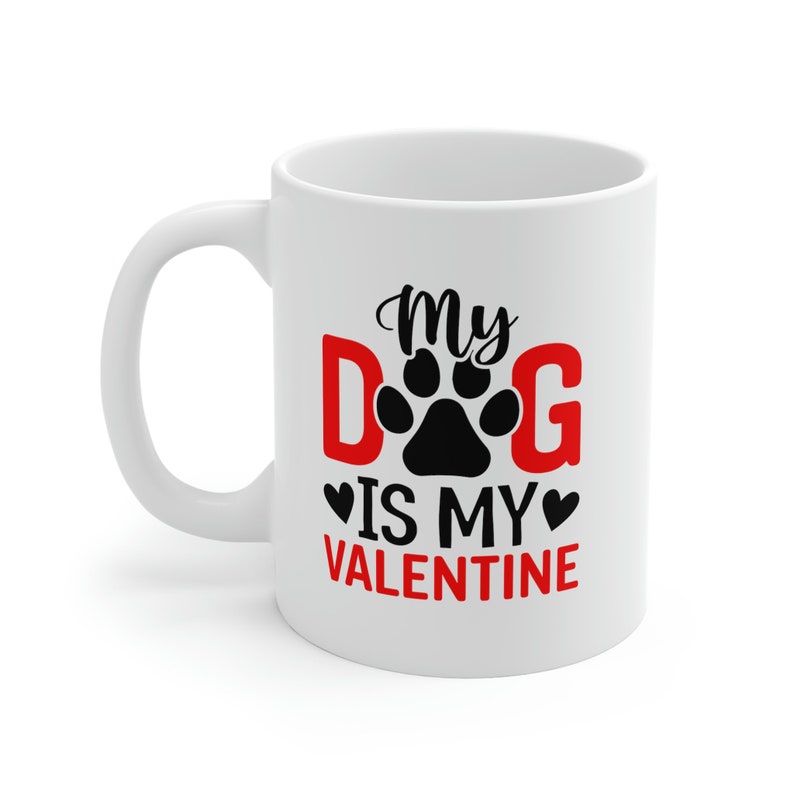 My Dog Is My Valentine Mug Gifts for Lover