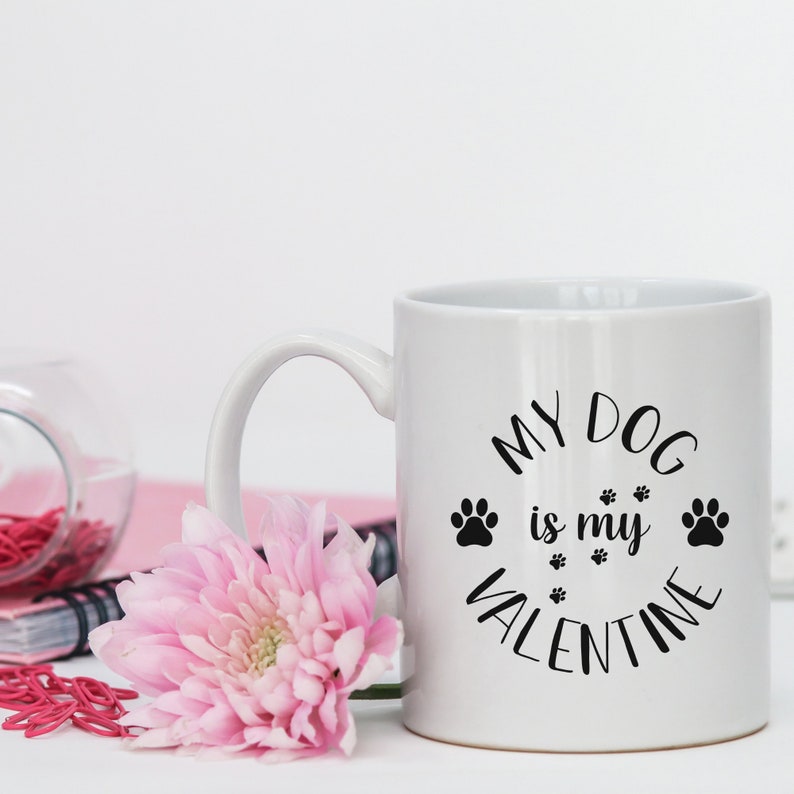 My Dog Is My Valentine Mug, Monochrome Cup, Gift For Wife, Mum Or Sister, Birthday Gift, Dog Owner Gift