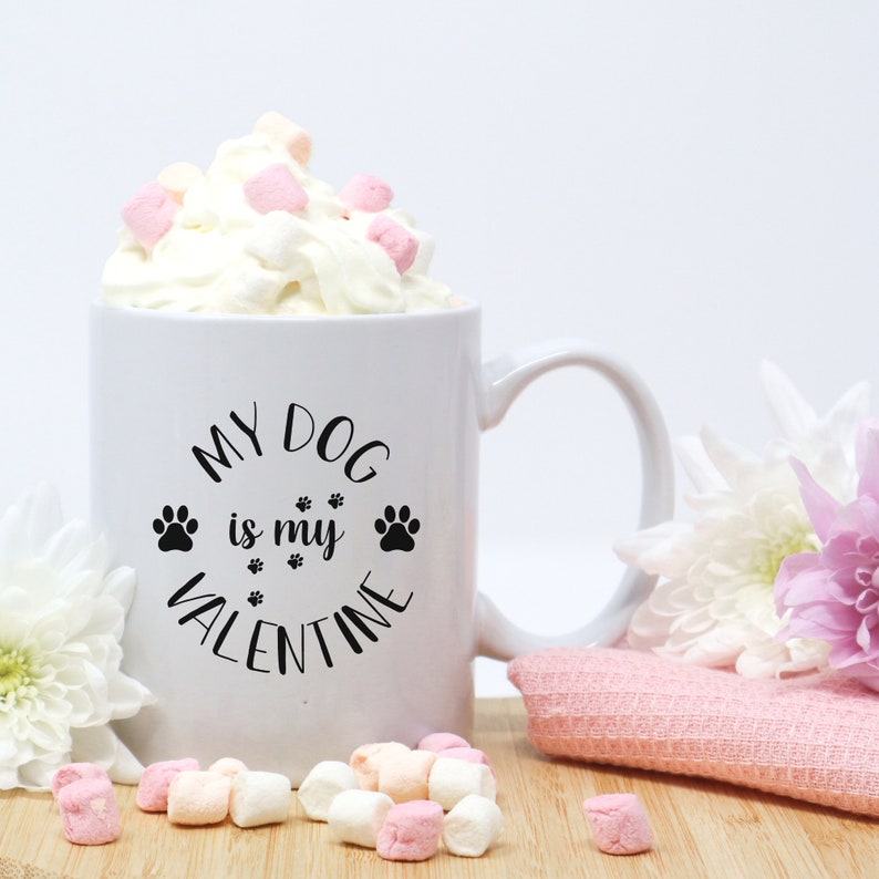 My Dog Is My Valentine Mug, Monochrome Cup, Gift For Wife, Mum Or Sister, Birthday Gift, Dog Owner Gift
