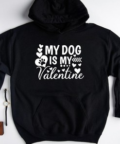 My Dog Is My Valentine Sweatshirt, Dog Lover Hoodie, Dog Valentine, Valentines Day Sweater, Dog Lover Gift, Dog Mom