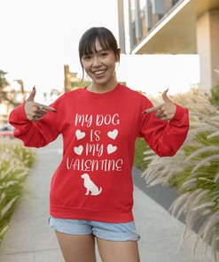 My Dog Is My Valentine Unisex Sweatshirt Gift For Dog Lovers