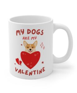 My Dogs Are My Valentine Mug, Dog Lover Mug, Dog Lover Gift, Dog Mug, Funny Dog Mug, Funny Dog Coffee Mug, Dog Owner Mug