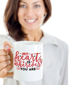My Heart Is Wherever You Are Mug, Valentines, Mugs, Mug Mom, Mug Dad, Mug Boyfriend, Mug Girlfriend