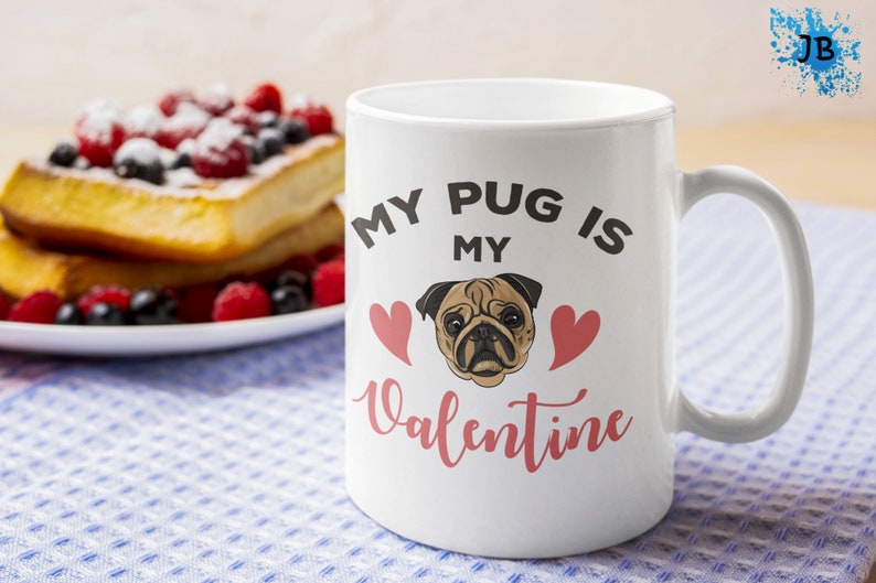 My Pug Is My Valentine Mug, Coffee Cup For Dog Lovers, Dog Mug For Dog Owner, Cup For Coffee Lover, Dog Lover Coffee Mug Cup