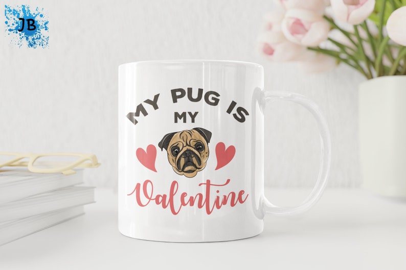 My Pug Is My Valentine Mug, Coffee Cup For Dog Lovers, Dog Mug For Dog Owner, Cup For Coffee Lover, Dog Lover Coffee Mug Cup