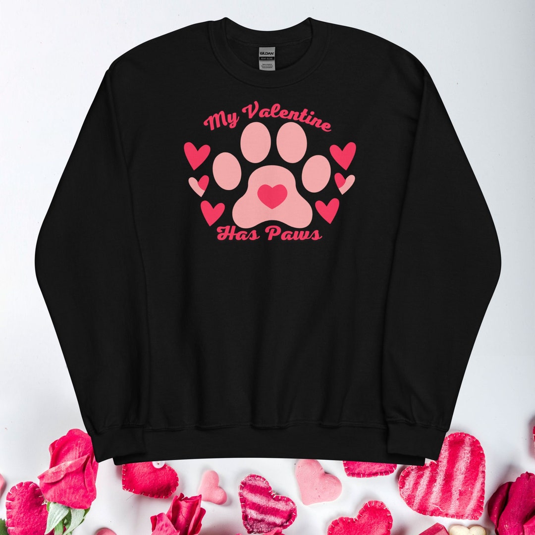 My Valentine Has Paws Pawprint Love Pets Unisex Sweatshirt, Dog People, Pet Valentine, Fur Mama Shirt, Pet Lover Sweatshirt, Cute Valentine Shirt