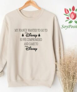 My Wife or Fiance Wanted To Go To Disney, So We Compromised And Came To Disney Shirt, Disney World Shirt, Disney Shirt
