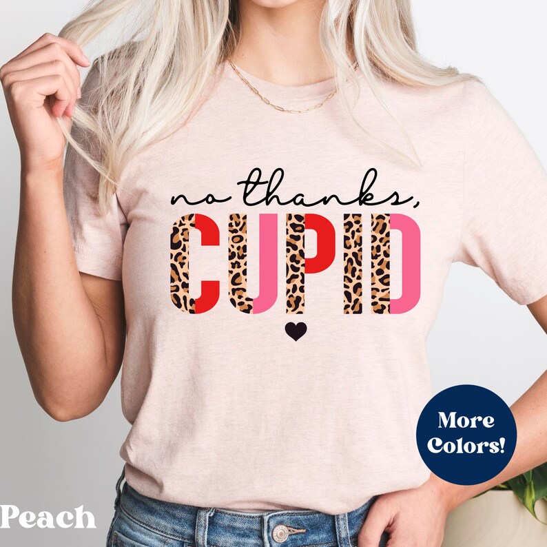 No Thanks Cupid Valentine Shirt, Funny Valentine Shirt, Sarcastic Valentine Shirt, Dog Lover Valentine Shirt, Anti Valentines Day, SIngle AF - Image 3