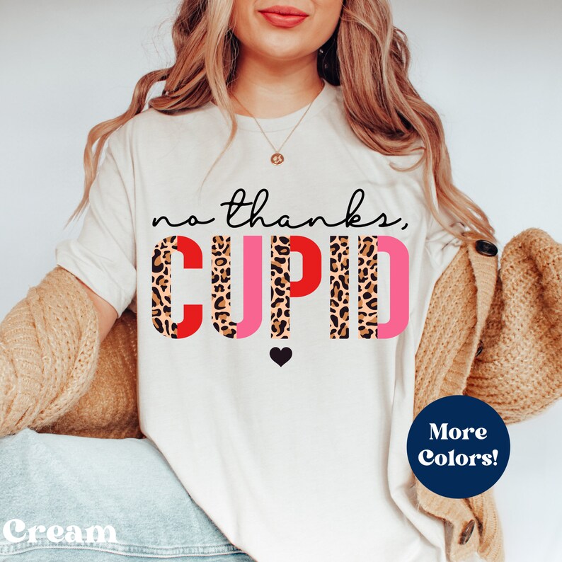 No Thanks Cupid Valentine Shirt, Funny Valentine Shirt, Sarcastic Valentine Shirt, Dog Lover Valentine Shirt, Anti Valentines Day, SIngle AF - Image 4