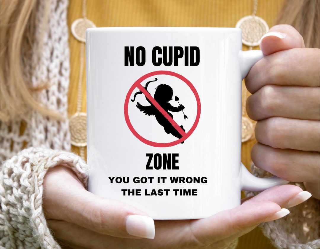 No Thanks Cupid Zone, Gift For Single, Valentine's Day, Cupid Mug, Funny Valentine's, Sarcastic Mug, Single Valentine's