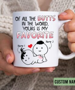 Of All The Butts In The World Your Is My Favorite Couple Mugs, Funny Naughty Valentine's Mug Anniversary Gift