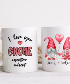 Personalized Gnome Mug, Valentine's Mug, I Love You Gnome Matter What, Valentine Gift, Coffee Mug