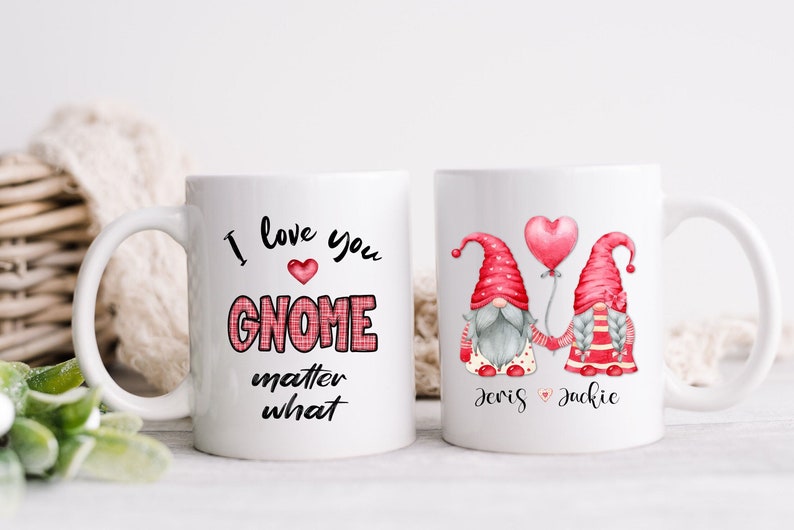 Personalized Gnome Mug, Valentine's Mug, I Love You Gnome Matter What, Valentine Gift, Coffee Mug