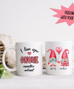 Personalized Gnome Mug, Valentine's Mug, I Love You Gnome Matter What, Valentine Gift, Coffee Mug
