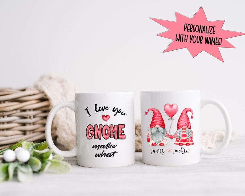Personalized Gnome Mug, Valentine's Mug, I Love You Gnome Matter What, Valentine Gift, Coffee Mug