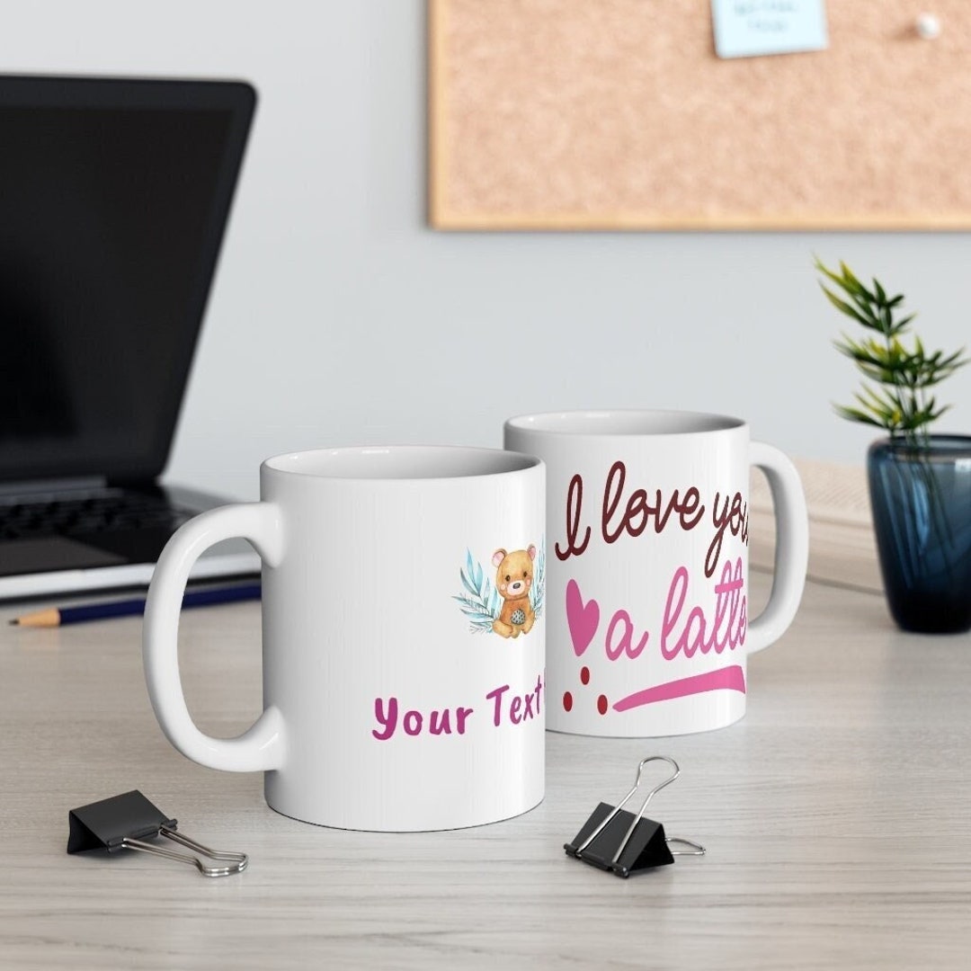 Personalized I Love You A Latte Mug, Valentine Gift For Him For Her, Custom Name Valentine Mug