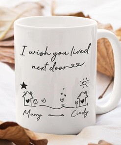 Personalized I Wish You Lived Next Door Ceramic Coffee Mug - Perfect Gift for Best Friends