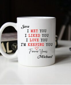 Personalized Mug For Couple I Met You I Liked You I Love You I'm Keeping You Mug Romantic Couple Mug Gift Gift For Husband Boyfriend