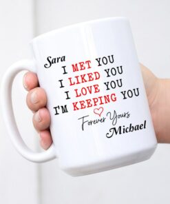 Personalized Mug For Couple I Met You I Liked You I Love You I'm Keeping You Mug Romantic Couple Mug Gift Gift For Husband Boyfriend