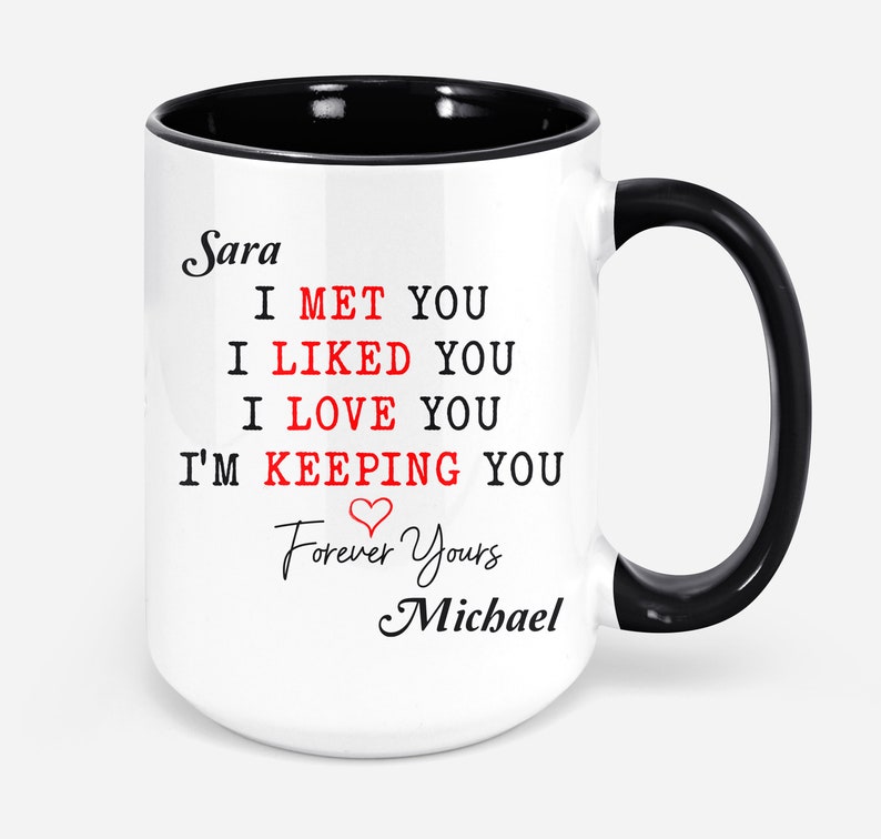 Personalized Mug For Couple I Met You I Liked You I Love You I'm Keeping You Mug Romantic Couple Mug Gift Gift For Husband Boyfriend